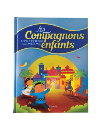 Les Compagnons du Prophète racontés aux enfants 