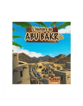 L'histoire de Abu Bakr - 7/12 ans 