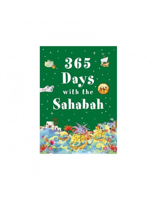 365 days with the sahabah - Ages 7 and above 365 days with the sahabah - Ages 7 and above