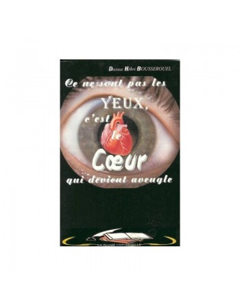 Ce ne sont pas les yeux, C’est le coeur qui devient aveugle 