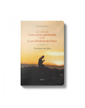 Cheminer Vers Dieu - La voie de l'éducation spirituelle et la purification de l'âme 