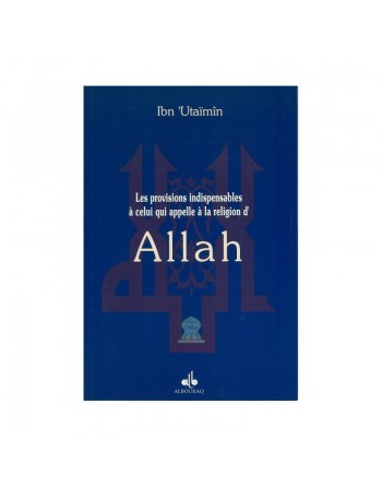 Les provisions indispensables à celui qui appelle à la religion d'Allah 