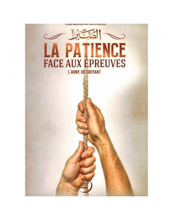 La patience face aux épreuves - L'arme du croyant 
