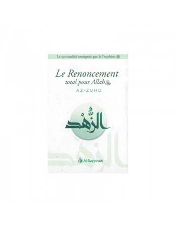 Le Renoncement total pour Allah (Az-Zuhd) 