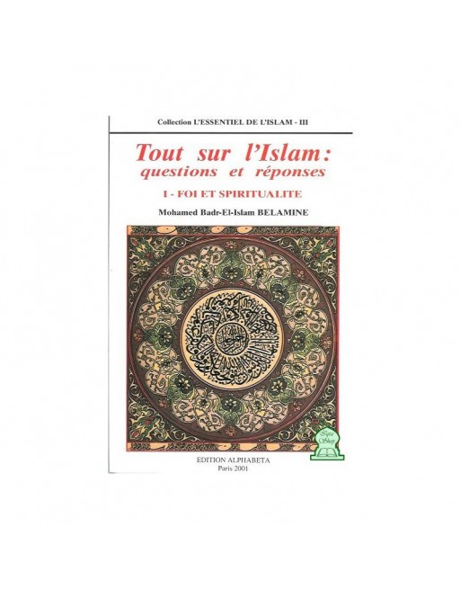 Tout sur l'Islam questions et réponses (1) Foi et Spiritualité Tout sur l'Islam questions et réponses (1) Foi et Spiritualité