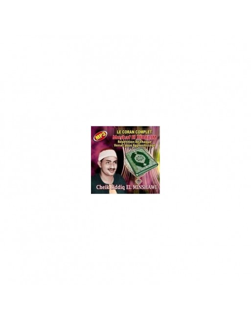 Le Coran Complet Mushaf EL-MUALIM - Cheikh Siddiq EL-MINSHAWI (1 CD MP3) Le Coran Complet Mushaf EL-MUALIM - Cheikh Siddiq EL-MINSHAWI (1 CD MP3)